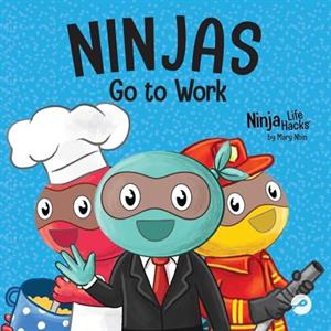 Ninjas Go to Work by Mary Nhin