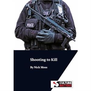 Shooting to Kill by Nick Moss