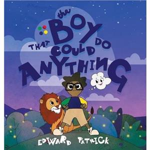 The Boy That Could Do Anything by Edward Patrick