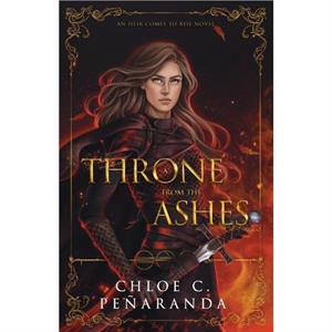 A Throne from the Ashes by C.C. Penaranda