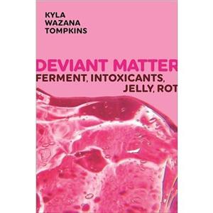 Deviant Matter by Kyla Wazana Tompkins