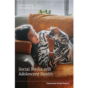 Social Media and Adolescent Health by Committee on the Impact of Social Media on Adolescent Health