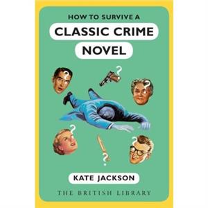 How to Survive a Classic Crime Novel by Kate Jackson