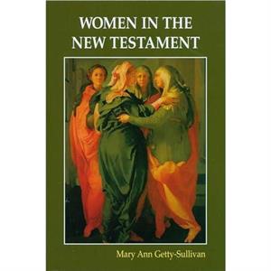 Women in the New Testament by Mary Ann GettySullivan