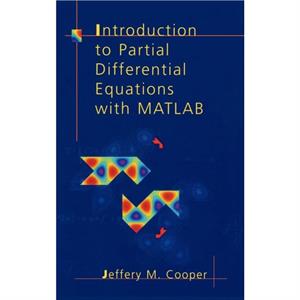 Introduction to Partial Differential Equations with MATLAB by Jeffery M. Cooper