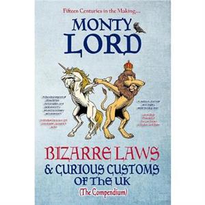 Bizarre Laws  Curious Customs of the UK by Monty Lord