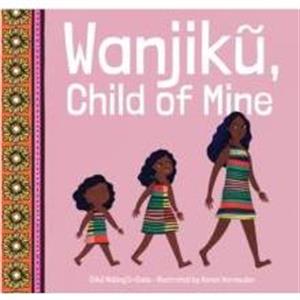 Wanjik Child of Mine by Ciiku NdunguCase