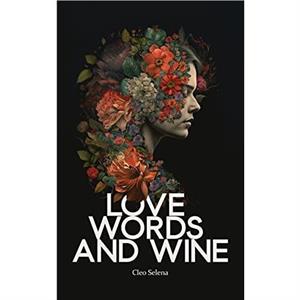 Love Words and Wine by Cleo Selena