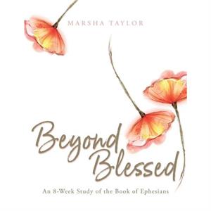 Beyond Blessed by Marsha Taylor