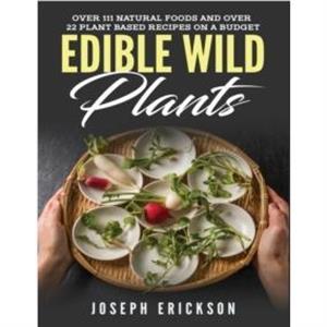 Edible Wild Plants by Joseph Erickson