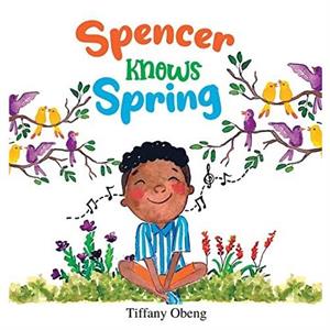 Spencer Knows Spring by Tiffany Obeng