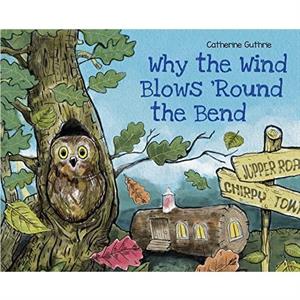 Why the Wind Blows Round the Bend by Catherine Guthrie