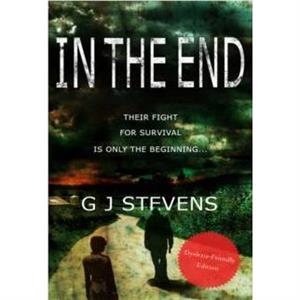 In The End Dyslexicfriendly edition by G J Stevens