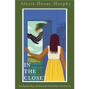 In the Closet by Alexis Denae Murphy