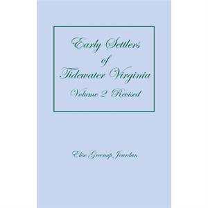 Early Settlers of Tidewater Virginia Volume 2 Revised by Elise Greenup Jourdan