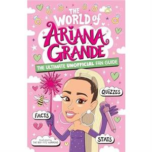 The World of Ariana Grande by Catherine Saunders