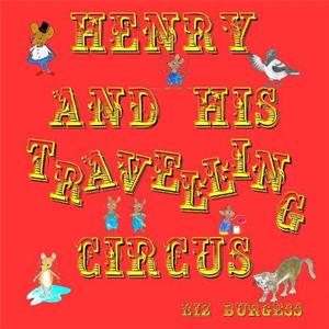 Henry and his Travelling Circus by Liz Burgess