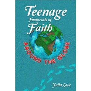 Teenage Footprints of Faith by Julia Love