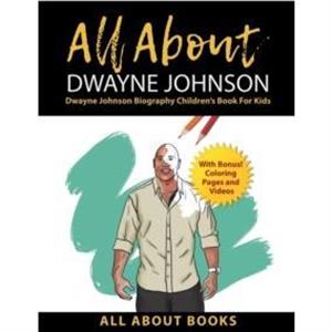 All About Dwayne Johnson by All about Books