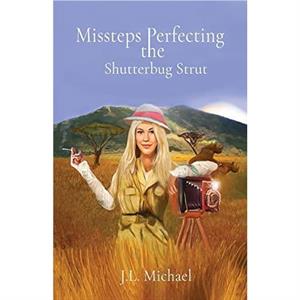 Missteps Perfecting the Shutterbug Strut by J L Michael