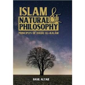 Islam and Natural Philosophy by Basil Altaie