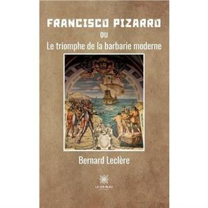 Francisco Pizarro by Leclere Bernard