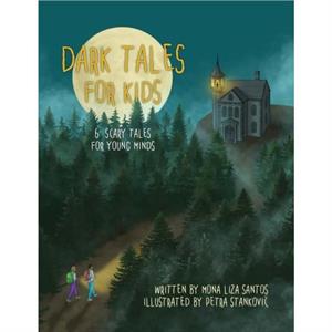 Dark Tales for Kids by Mona Liza Santos