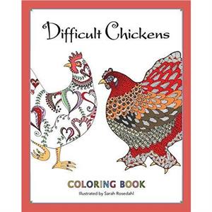 Difficult Chickens by Sarah Rosedahl