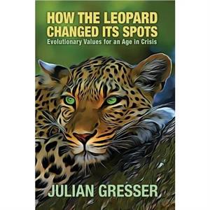 How the Leopard Changed Its Spots by Julian Gresser