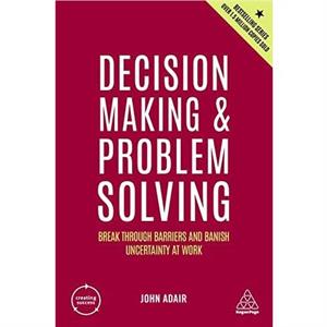 Decision Making and Problem Solving by John Adair