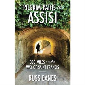 Pilgrim Paths to Assisi by Russ Eanes