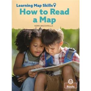 How to Read a Map by Kerri Mazzarella