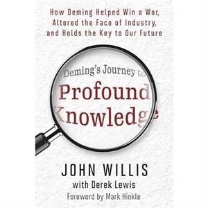 Demings Journey to Profound Knowledge by John Willis