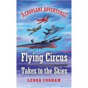 Flying Circus Takes to the Skies by Leona Cobham