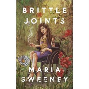 Brittle Joints by Maria Sweeney