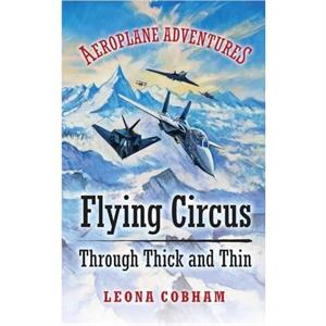 Flying Circus Through Thick and Thin by Leona Cobham