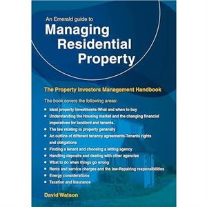 An Emerald Guide to Managing Residential Property  The Property Investors Management Handbook by David Watson