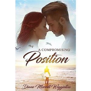 A Compromising Position by Diane Merrill Wigginton