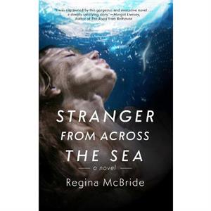 Stranger From Across the Sea by Regina McBride