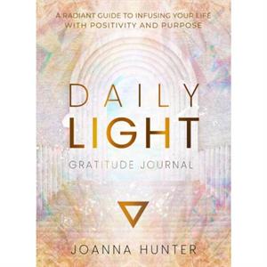 Daily Light Gratitude Journal by Joanna Joanna Hunter Hunter