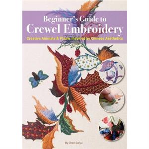 Beginners Guide to Crewel Embroidery by Daiyu Chen