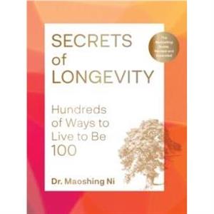 Secrets of Longevity 2nd edition by Dr. Maoshing Ni