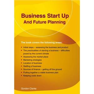 Business Start Up and Future Planning by Gordon Clarke