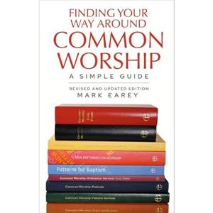 Finding Your Way Around Common Worship 2nd edition by Mark Earey