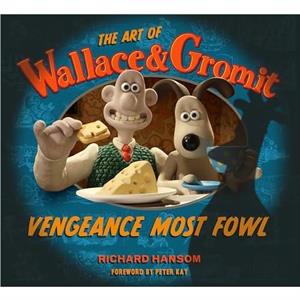 The Art of Wallace  Gromit Vengeance Most Fowl by Richard Hansom