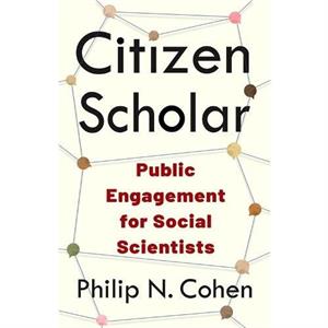 Citizen Scholar by Philip N. Cohen