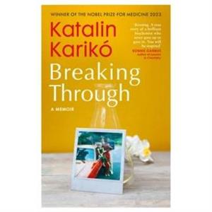 Breaking Through by Katalin Kariko