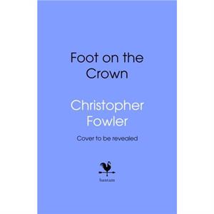 The Foot on the Crown by Christopher Fowler