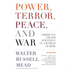 Power Terror Peace and War by Walter Russell Mead