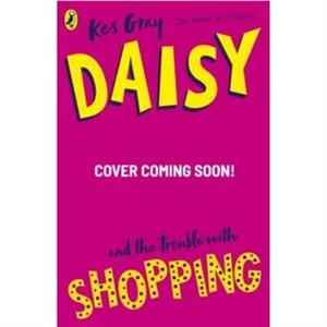 Daisy and the Trouble with Shopping by Kes Gray